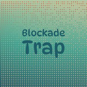 Blockade Trap