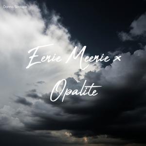 Eenie Meenie x Opalite-Aurorin
