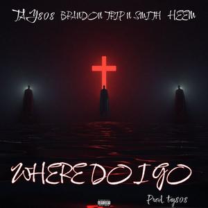 Where Do I Go (feat. Tay808 & Heem)