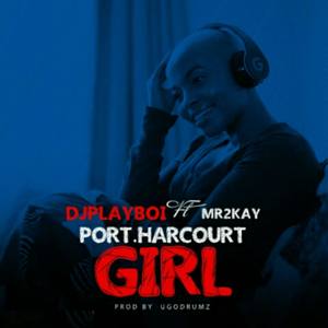 Portharcourt Girl (feat. MR2KAY)