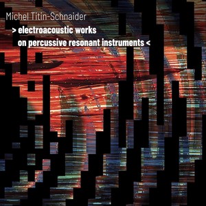 Electroacoustic Works on Percussive Resonant Instruments