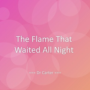 The Flame That Waited All Night