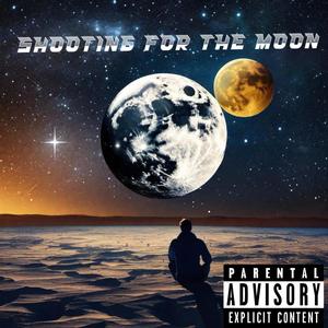 Shooting for the Moon (feat. Fastlife 2tuff) (Explicit)