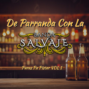 De Parranda Con La Banda Salvaje - Puras Pa Pistiar, Vol.1