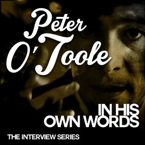 The Interview Series - Peter O'Toole in His Own Words