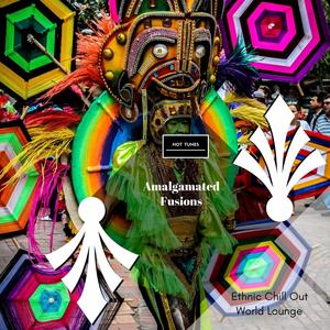 Amalgamated Fusions - Ethnic Chill Out World Lounge