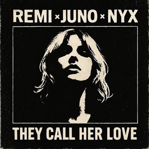 They Call Her Love (Juno's Version)