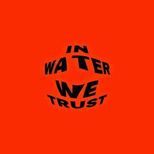 in water we trust (Explicit)