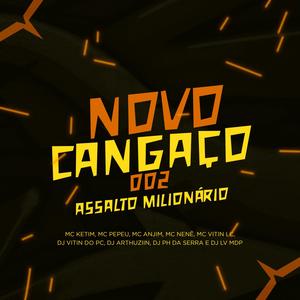 Novo Cangaço, Assalto milhonario(feat. Dj Ph Da Serra, Dj Lv Mdp, DJ ARTHUZIIN, Mc Ketim, Mc Pepeu, Mc Anjim, Mc Nenê & Mc Vitin Lc) (Explicit)