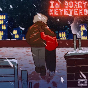 IM SORRY KEYEYEKO (Explicit)