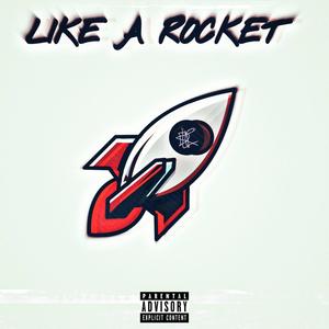 LIKE A ROCKET (Explicit)