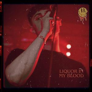 Liquor In My Blood (Explicit)