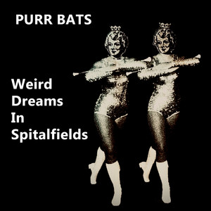 Weird Dreams in Spitalfields (Explicit)