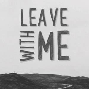 Leave With Me