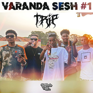 Varanda Sesh #1: Trip (Explicit)
