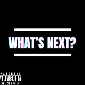 What's Next? (Explicit)