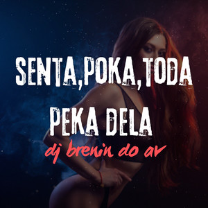 SENTA,POKA, TODA PEKA DELA (Explicit)