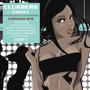 Clubbers Choice Vol. 6.1 - House Music Essentials