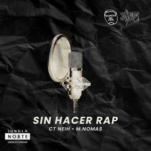 Sin Hacer Rap (feat. M.NoMas & Noisy Beats) [Explicit]