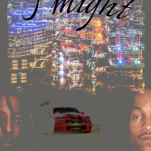 I might (feat. Ktfrmthe4) (Explicit)