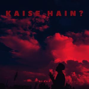 Kaise Hain ?