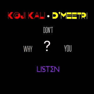 Why Don't You Listen (feat. D'meetri)