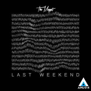 Last Weekend (Original Mix)