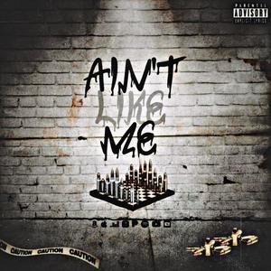 Aint like me (feat. K6ix2) [Explicit]