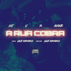 A Rua Cobra (feat. Lost, LC, PL & Arcanjo) [Explicit]