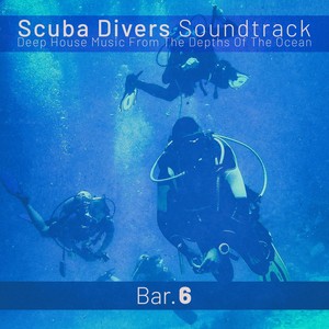 Scuba Divers Soundtrack - Bar. 6 (Deep House Music from the Depths of the Ocean)
