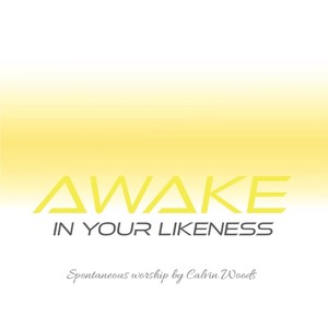 Awake in Your Likeness