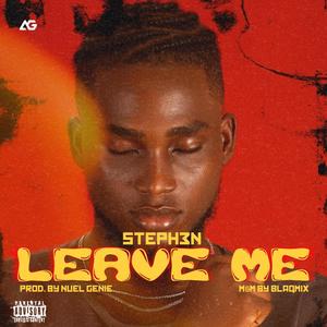 Leave me (Explicit)