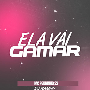Ela Vai Gamar (Explicit)