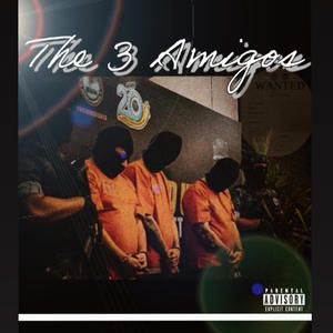 The 3 amigos (Special Version part 1) [Explicit]