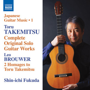 TAKEMITSU, Toru: Original Solo Guitar Works (Complete) [Shin-ichi Fukuda] [Japanese Guitar Music, Vol. 1]