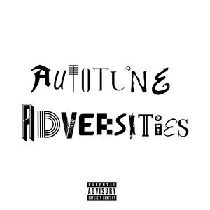 Autotune Adversities (Explicit)