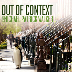 Out Of Context: The Songs Of Michael Patrick Walker