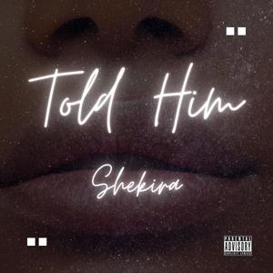 Told Him (Explicit)