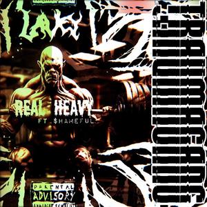 rEaL hEaVy (feat. $hameful) [Explicit]