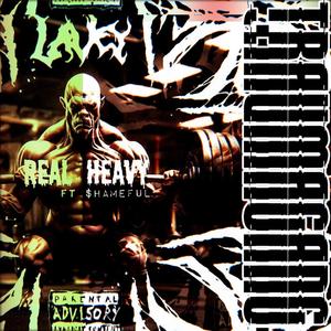 rEaL hEaVy (feat. $hameful) (Explicit)