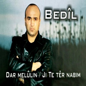 Dar Melûlin (Jı Te Têr Nabım)