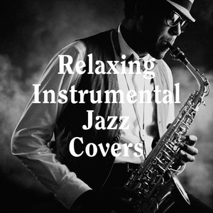 Relaxing Instrumental Jazz Covers