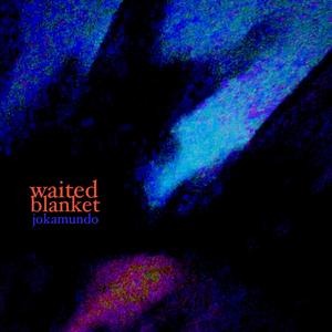 Waited Blanket (Explicit)