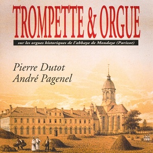 Trompette et orgue: Sur les orgues historiques de l'Abbaye de Mondaye du Calvados (Arr. for Trumpet and Organ)