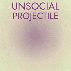 Unsocial Projectile