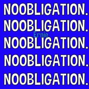 Noobligation.