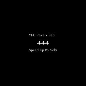 444 (Speed Up by Sebi) (feat. YFG Pave) [Explicit]