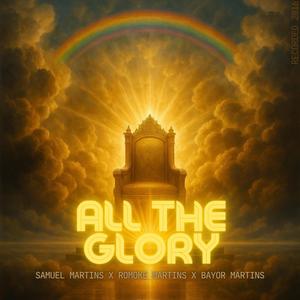 ALL THE GLORY (feat. Romoke Martins & Samuel Martins)