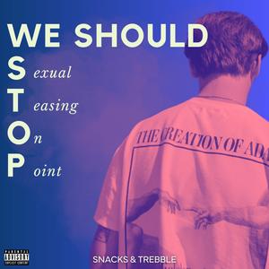WE SHOULD STOP (feat. Snacks) (Explicit)