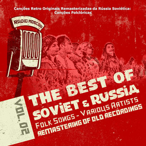 Canções Retro Originais Remasterizadas da Rússia Soviética: Canções Folclóricas Vol. 2, Soviet Russia Folk Songs